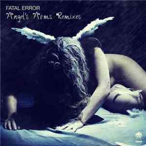 Fatal Error - Angel's Arms Remixes