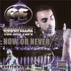 Goodfellaz - Now Or Never