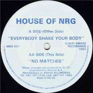 House Of NRG - Everybody Shake Your Body / No Matches