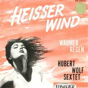 Hubert Wolf - Sextett - Heisser Wind / Warmer Regen
