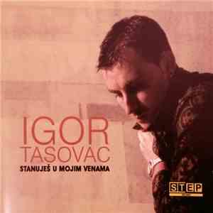 Igor Tasovac - Stanuješ U Mojim Venama