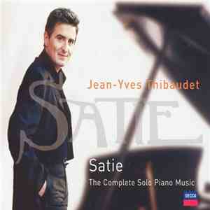 Jean-Yves Thibaudet, Satie - Satie (The Complete Solo Piano Music)