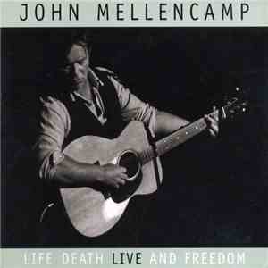 John Mellencamp - Life Death Live And Freedom