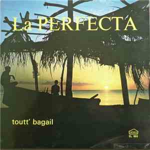 La Perfecta - Toutt Bagail