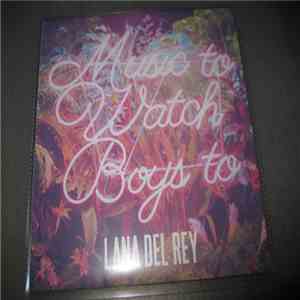 Lana Del Rey - Music To Watch Boys To