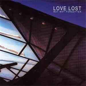 Love Lost But Not Forgotten - Love Lost But Not Forgotten
