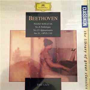 Ludwig van Beethoven, Emil Gilels - Piano Sonatas: No 8 Pathetique - Nº 23 Apassionata - Nº 31 Opus 110