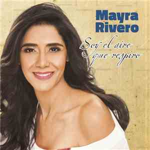 Mayra Rivero - Soy El Aire Que Respiro