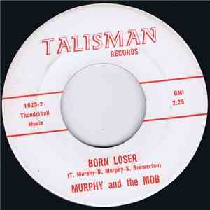 Murphy And The Mob - Because You Love Me / Born Loser