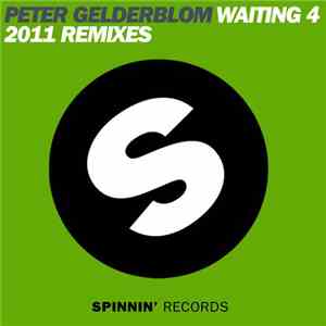 Peter Gelderblom - Waiting 4 (2011 Remixes)
