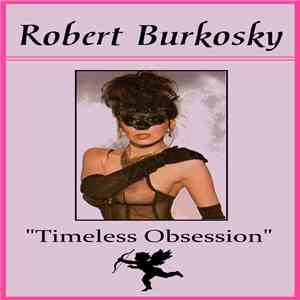 Robert Burkosky - Timeless Obsession
