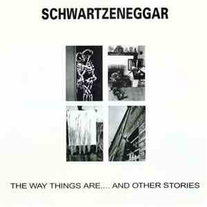 Schwartzeneggar - The Way Things Are....And Other Stories