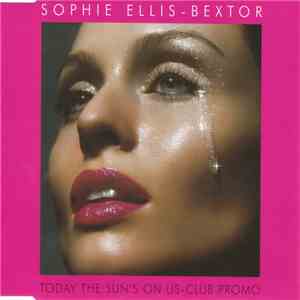 Sophie Ellis-Bextor - Today The Sun's On Us - Club Promo