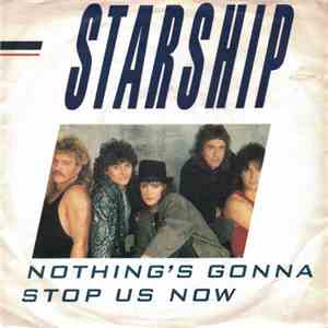 Starship  - Nothing's Gonna Stop Us Now