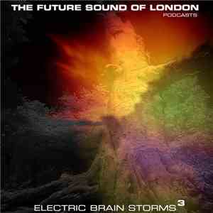 The Future Sound Of London - Electric Brain Storms Vol.3