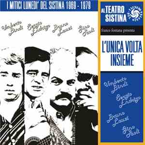 Umberto Bindi & Sergio Endrigo & Bruno Lauzi & Gino Paoli - L'Unica Volta Insieme - I Mitici Lunedì Del Sistina 1969 - 1979