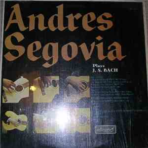 Andres Segovia - Andres Segovia Plays J. S. Bach