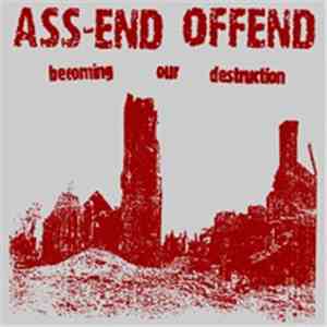 Ass-End Offend - Becoming Our Destruction