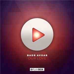 Badr Avsar - Our Love