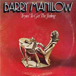 Barry Manilow - Tryin' To Get The Feeling