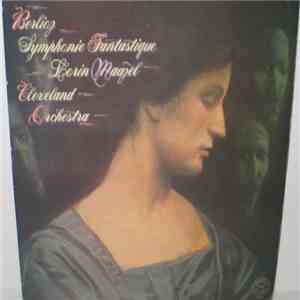 Berlioz, Lorin Maazel, Cleveland Orchestra - Symphonie Fantastique