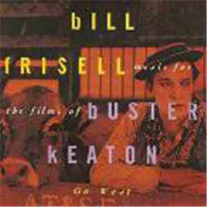 Bill Frisell - Music For The Films Of Buster Keaton: Go West