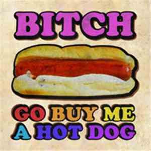 Bogart Shwadchuck - Bitch Go Buy Me A Hot Dog