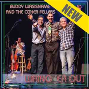 Buddy Wasisname & The Other Fellers - Wring 'er Out