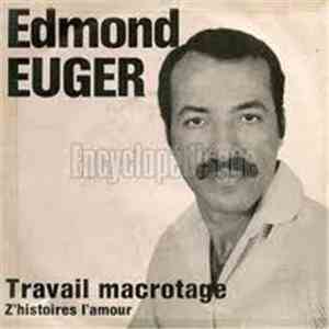 Edmond Euger - Travail Macrotage / Z'histoires L'Amour