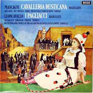 Mascagni, Souliotis, Del Monaco, Gobbi, Orchestra E Coro Di Roma, Varviso ; Leoncavallo, McCracken, Lorengar, Krause, Merrill, Orchestra & Chorus Of The Accademia Nazionale Di Santa Cecilia, Rome, Gardelli - Cavalleria Rusticana (Highlights); I Pagliacci 