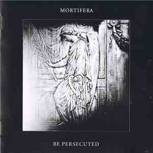 Mortifera / Be Persecuted - Mortifera / Be Persecuted