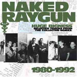 Naked Raygun - Huge Bigness - Selected Tracks From Collected Works 1980-1992