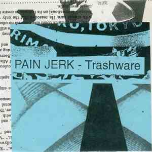 Pain Jerk - Trashware