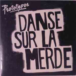 Prototypes - Danse Sur La Merde