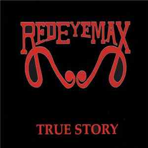 Red Eye Max - True Story