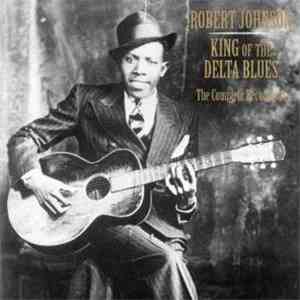 Robert Johnson - King of The Delta Blues : The Complete Recordings