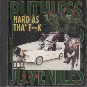 Ruthless Juveniles - Hard As Tha' Fk