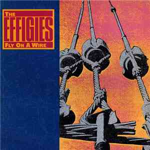 The Effigies - Fly On A Wire