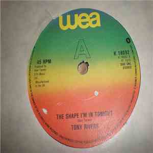 Tony Rivers - The Shape I'm In Tonight