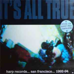 Various - It's All True Harp Records...San Francisco...1992-94