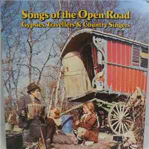 Various - Songs Of The Open Road, Gypsies, Travellers & Country Singers