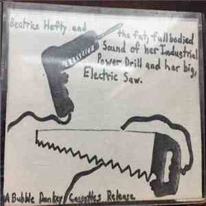 Beatrice Hefty - Beatrice Hefty And The Fat, Full Bodied Sound Of Her Industrial Power Drill And Her Big, Electric Saw