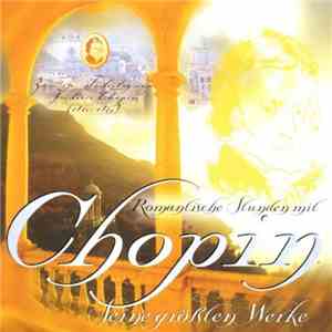Chopin - Romantische Stunden Mit Chopin - Seine Größten Werke