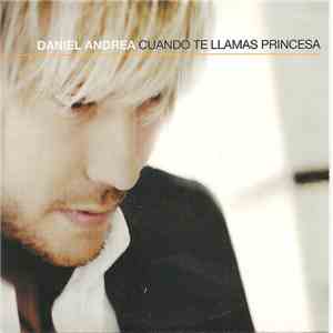 Daniel Andrea - Cuando Te Llamas Princesa