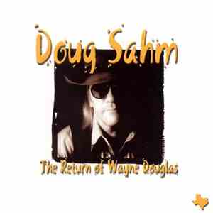 Doug Sahm - The Return Of Wayne Douglas