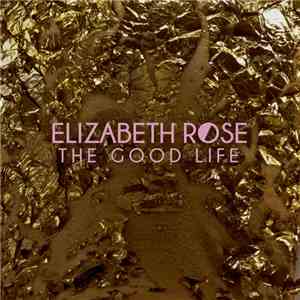Elizabeth Rose - The Good Life