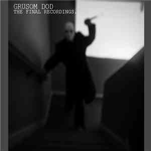Grusom Dod - The Final Recordings.