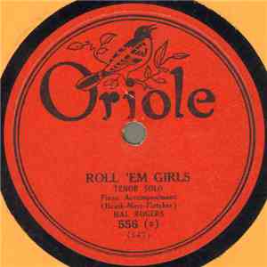 Hal Rogers / Harry Crane - Roll 'Em Girls / Eli (Why Do You Lie So Much)