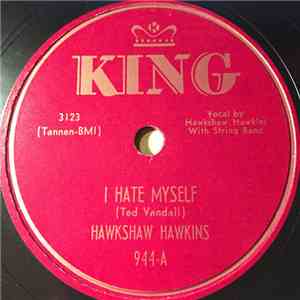 Hawkshaw Hawkins - I Hate Myself / Rattlesnakin' Daddy