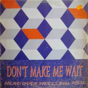Head Over Heels  Feat. Neil - Don't Make Me Wait